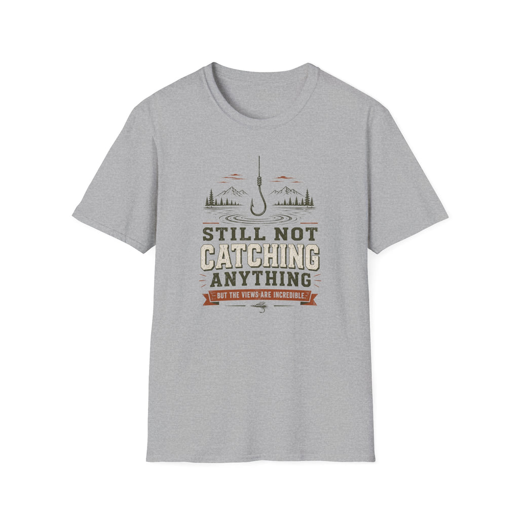 Still Not Catching Anything T-Shirt