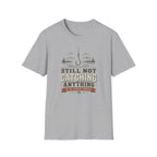 Still Not Catching Anything T-Shirt