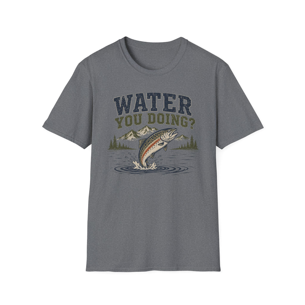 Water You Doing?  T-Shirt