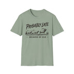 Probably Late T-Shirt