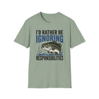 I'd Rather Be Ignoring Responsibilities T-Shirt