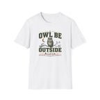 Owl Be Outside T-Shirt