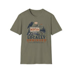 Locally Unhinged T-Shirt
