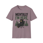 Mentally I'm Here T-Shirt