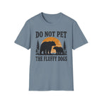 Do Not Pet The Fluffy Dogs T-Shirt