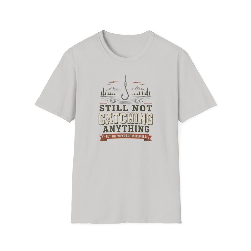 Still Not Catching Anything T-Shirt