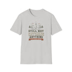 Still Not Catching Anything T-Shirt