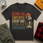 Seems a Bit Excessive T-shirt
