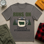 Runs On Coffee & Stubbornness T-Shirt