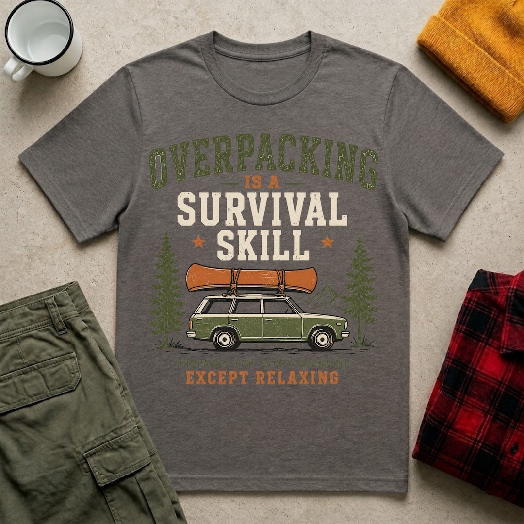 Overpacking Is a Survival Skill T-Shirt