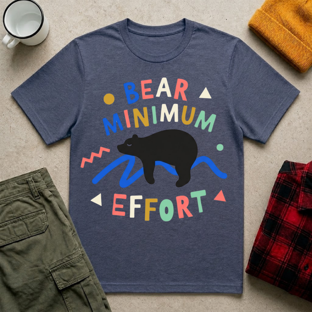 Bear Minimum Effort T-Shirt