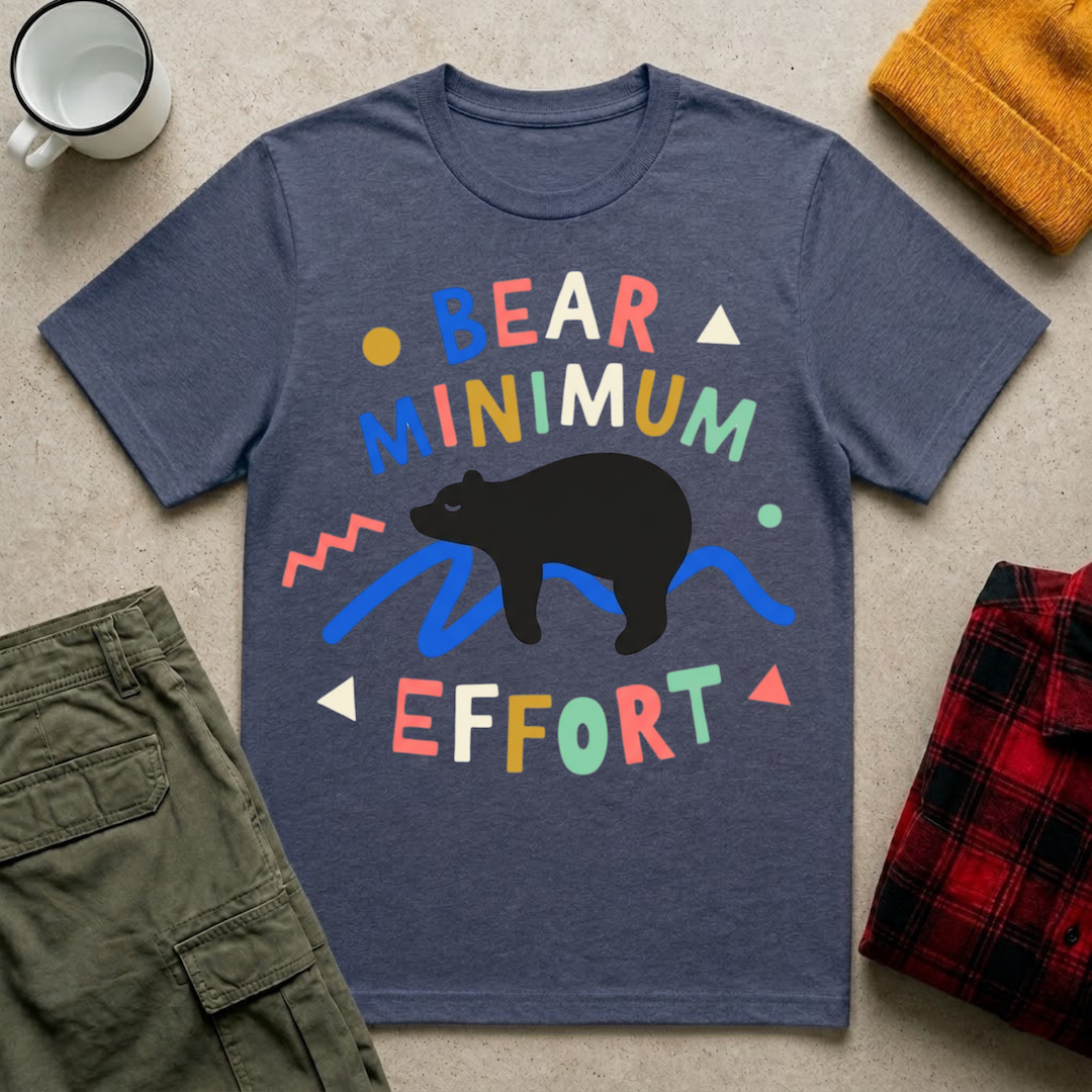 Bear Minimum Effort T-Shirt