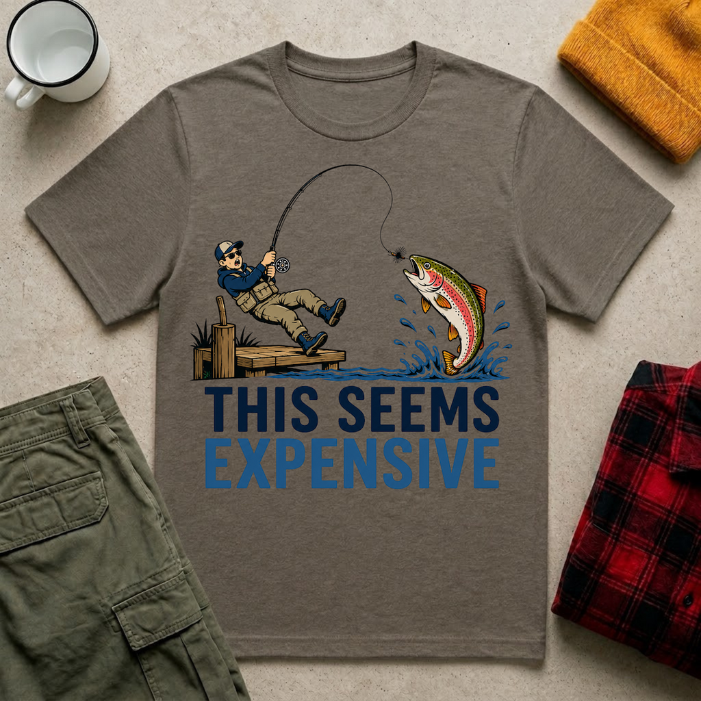This Seems Expensive Fishing T-Shirt