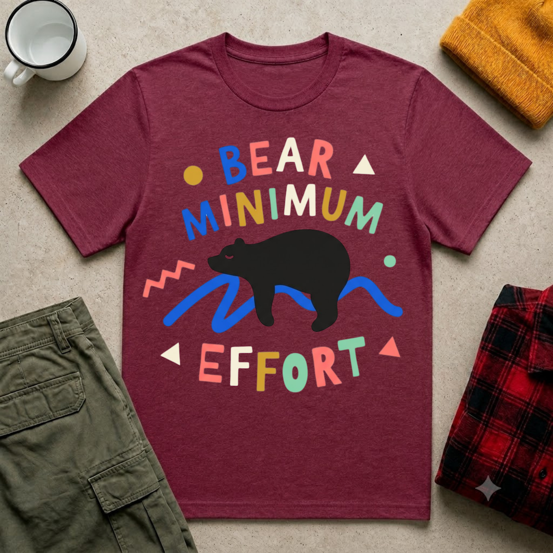 Bear Minimum Effort T-Shirt