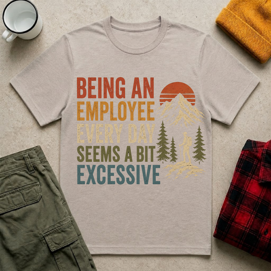 Seems a Bit Excessive T-shirt