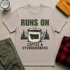 Runs On Coffee & Stubbornness T-Shirt