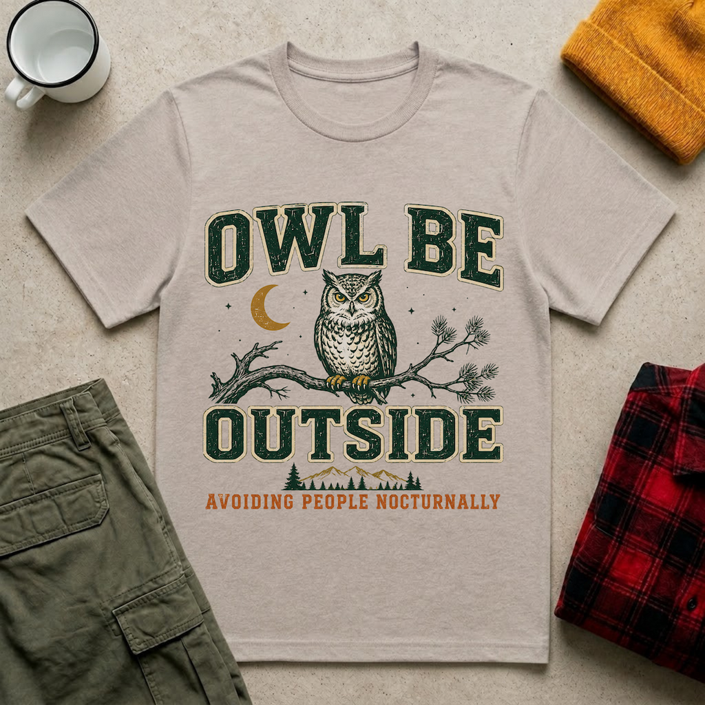 Owl Be Outside T-Shirt