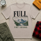 FULL. Try Idaho T-Shirt