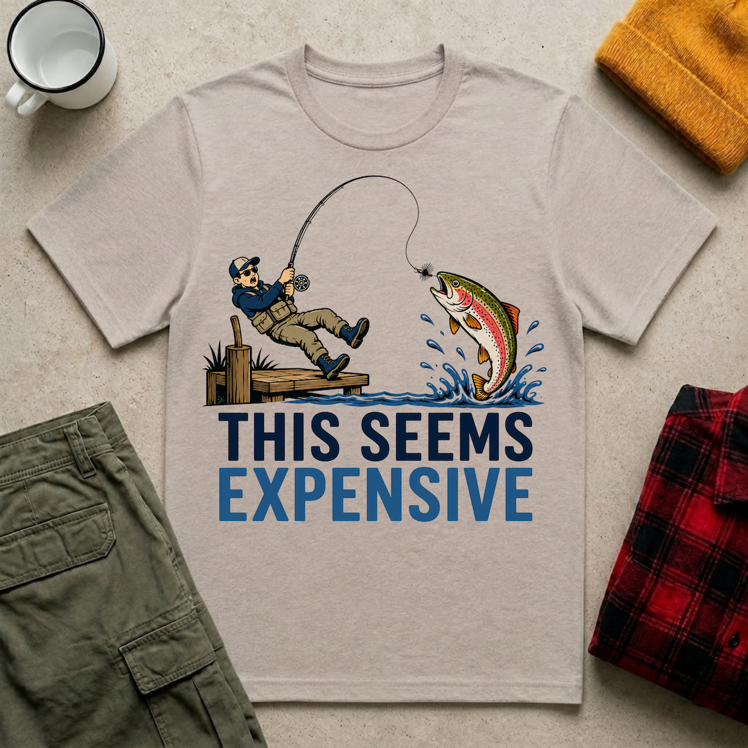 This Seems Expensive Fishing T-Shirt