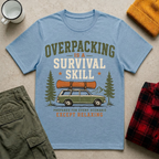 Overpacking Is a Survival Skill T-Shirt