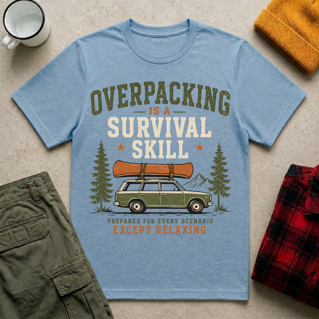 Overpacking Is a Survival Skill T-Shirt