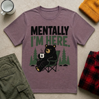 Mentally I'm Here T-Shirt