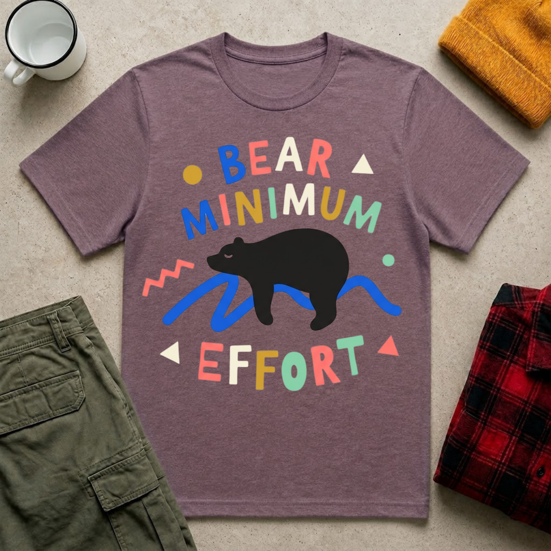 Bear Minimum Effort T-Shirt