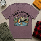 Probably Out Fishing T-Shirt