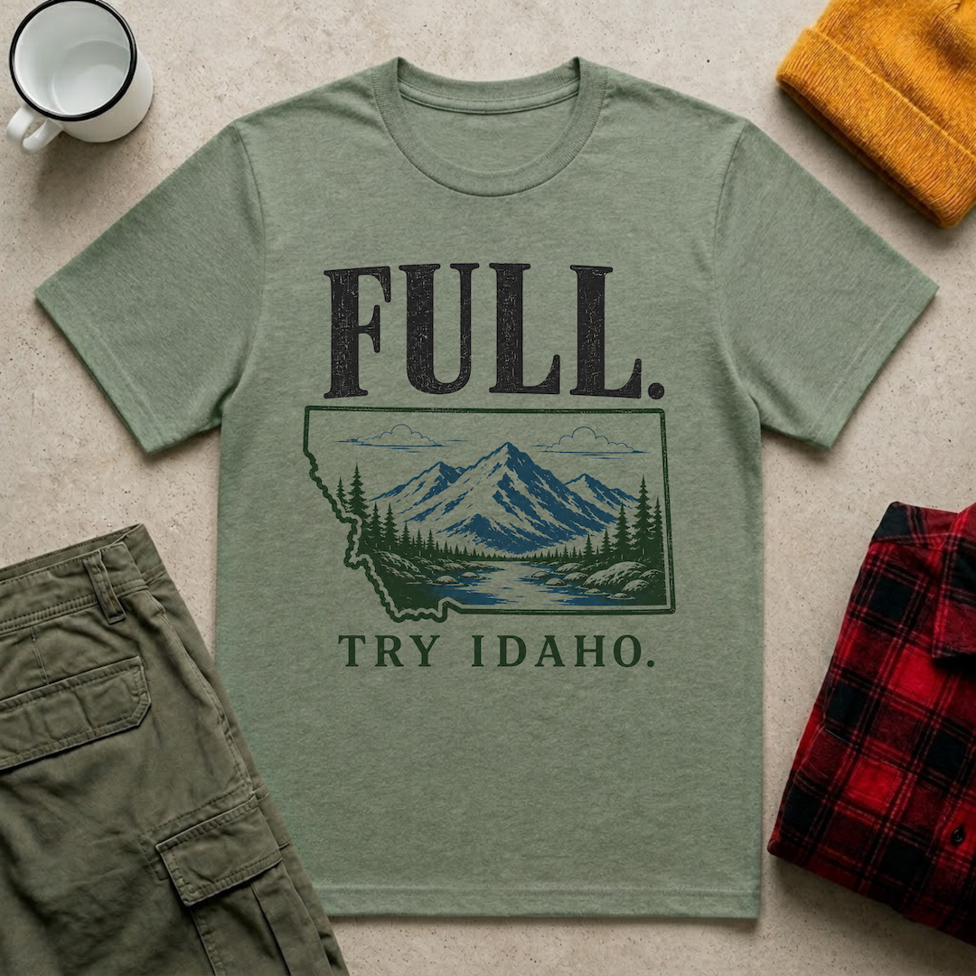FULL. Try Idaho T-Shirt