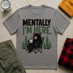 Mentally I'm Here T-Shirt