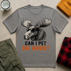 Can I Pet Dat Moose? T-Shirt