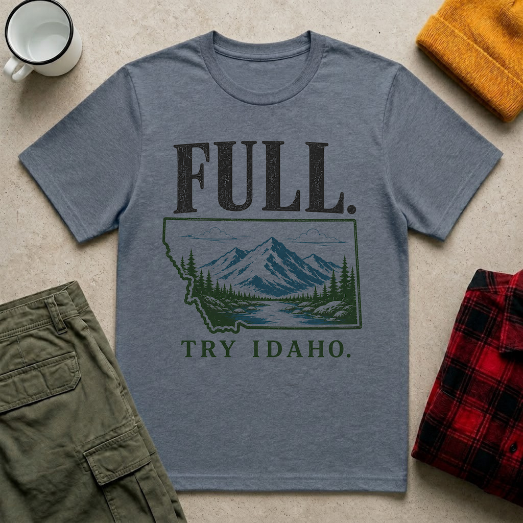 FULL. Try Idaho T-Shirt