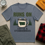 Runs On Coffee & Stubbornness T-Shirt