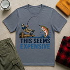 This Seems Expensive Fishing T-Shirt