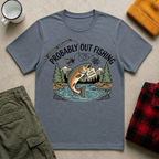 Probably Out Fishing T-Shirt