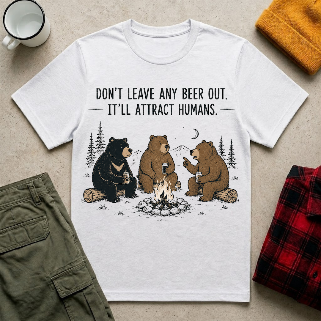 Don’t Leave Beer Out T-Shirt