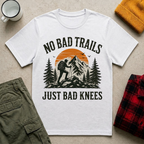 No Bad Trails Just Bad Knees T-Shirt