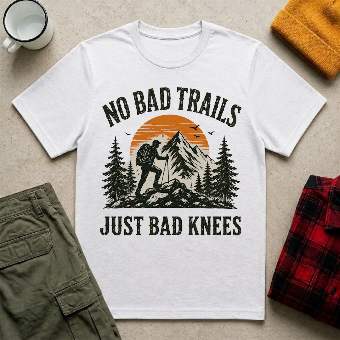 No Bad Trails Just Bad Knees T-Shirt