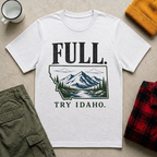 FULL. Try Idaho T-Shirt