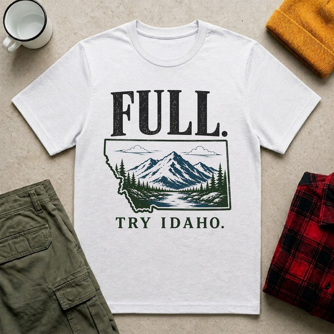 FULL. Try Idaho T-Shirt