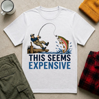 This Seems Expensive Fishing T-Shirt