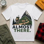 Almost There T-Shirt