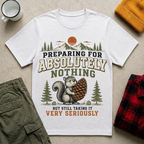 Preparing for Absolutely Nothing T-Shirt